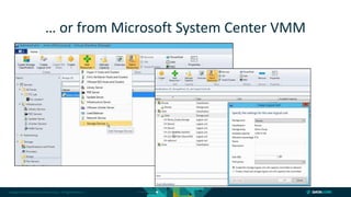 Copyright © 2018 DataCore Software Corp. – All Rights Reserved.
… or from Microsoft System Center VMM
 