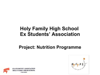 Holy Family High School  Ex Students’ Association Project: Nutrition Programme 