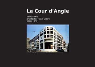 La Cour d’Angle
Saint-Denis
architecte: Henri Ciriani
1978-1981
 