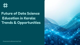 Future of Data Science Education in Kerala: Trends, Opportunities | PDF