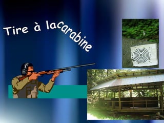 Tire à la  carabine 