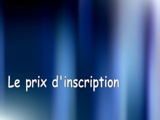 Le prix d'inscription 