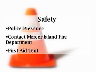 Safety   Police Presence Contact Mercer Island Fire Department First Aid Tent 