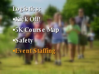 Logistics: Kick Off! 5K Course Map Safety Event Staffing 