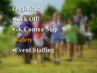 Logistics: Kick Off! 5K Course Map Safety Event Staffing 
