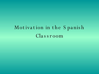 Motivation in the Spanish Classroom 