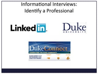 Refining 
Your 
Search: 
Company 
& 
Job 
Titles 
Company 
• CareerBeam 
• LinkedIn 
• Google 
Finance 
(Relevant 
Companies 
Func5on) 
• Professionals 
Job 
Titles 
• eRecrui5ng 
• LinkedIn 
• Linkup 
• O*Net 
• Occupa5onal 
Outlook 
Handbook 
• Any 
job/internship 
board 
• Professionals 
 