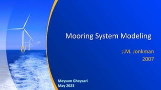 Mooring System Modeling
J.M. Jonkman
2007
 