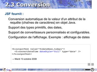 2 - Le framework JSF 2.1 – JSF & JEE 2.2 - Pattern de JSF 2.3 - Cycle de vie 2.4 - Les managed beans 2.5 - Orienté composants 2.6 - AJAX  2.0 2.7 – Templating de pages  2.0 2.8 – JSP vs Facelet 2.9 -Traitement des ressources 