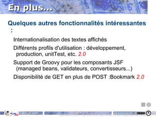 Configuration de l'affichage. Exemple : affichage de dates <h:outputText value="#{dateBean.today}"> <f:convertDateTime  dateStyle="full"  type="date" /> </h:outputText> ->  Mardi 13 octobre 2008 