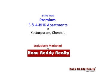 Brand New
Premium
3 & 4-BHK Apartments
at
Kotturpuram, Chennai.
Exclusively Marketed
by
 