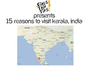 Presents
15 reasons to visit Kerala, India
 