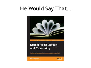 He Would Say That…
 