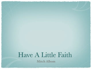 Have A Little Faith
      Mitch Albom
 