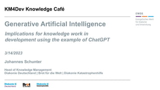 Generative Artificial Intelligence
3/14/2023
Johannes Schunter
Head of Knowledge Management
Diakonie Deutschland | Brot fü...