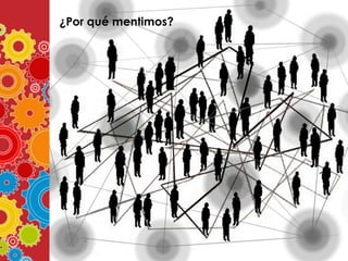 ¿Por qué mentimos?

 