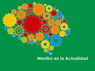 Mentira en la Actualidad

 