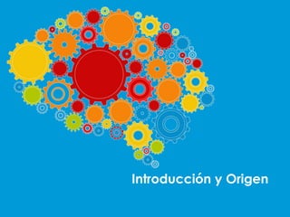 Introducción y Origen

 