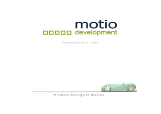 Company Profile, 2009




Product Design in Motion
 