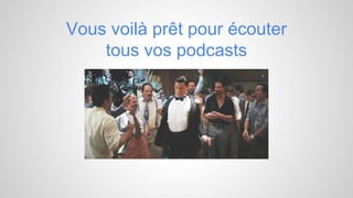 Vous voilà prêt pour écouter
tous vos podcasts

 