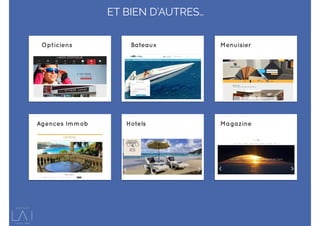 ET BIEN D’AUTRES…
Opticiens Bateaux Menuisier
Agences Immob Hotels Magazine
 