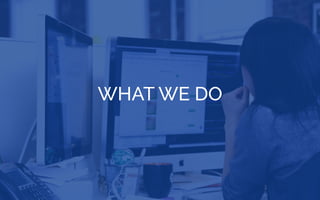 WHAT WE DO
 