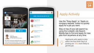 Apply Actively
Use the “Easy Apply” or “Apply on
company website” button to quickly
apply for a job you want.
Stay on top ...