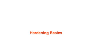 Hardening Basics
 