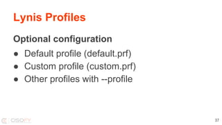 Lynis Profiles
Optional configuration
● Default profile (default.prf)
● Custom profile (custom.prf)
● Other profiles with --profile
37
 
