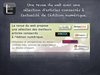 Une revue du web avec une
 sélection d'articles consacrés à
l'actualité de l'édition numérique.
 