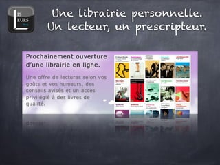 Une librairie personnelle.
Un lecteur, un prescripteur.
 