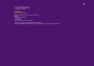 7/12
▪ Le nom de l'utilisateur de l'objet.
▪ Le service dont dépend la personne.
▪ La direction et la société.
Les avantages :
La gestion de l'état du bien :
Elle permet de décider de l'action amener vis a vis du bien.
Exemple :
▪ le sortir des immobilisations
▪ le déménager
▪ le faire réparer
▪ mettre au budget tous les biens à reformer.
▪ Avoir une vision globale et détaillée de son patrimoine "Matériel".
L'affectation analytique permet de connaitre la liste exacte des dotations, par personne, service ou direction.
 