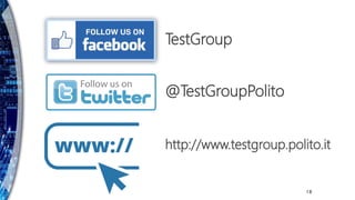 18
http://www.testgroup.polito.it
TestGroup
@TestGroupPolito
 