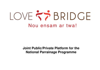 Joint Public/Private Platform for the
National Parrainage Programme
 