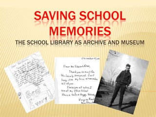 Saving school memoriesthe school Library as archive and museum  