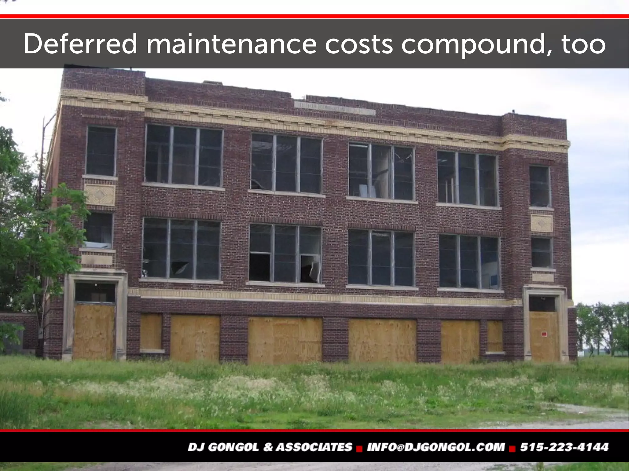 Don't put off maintenance and improvements
Deferred maintenance costs
aren't any less real
just because we defer them
 