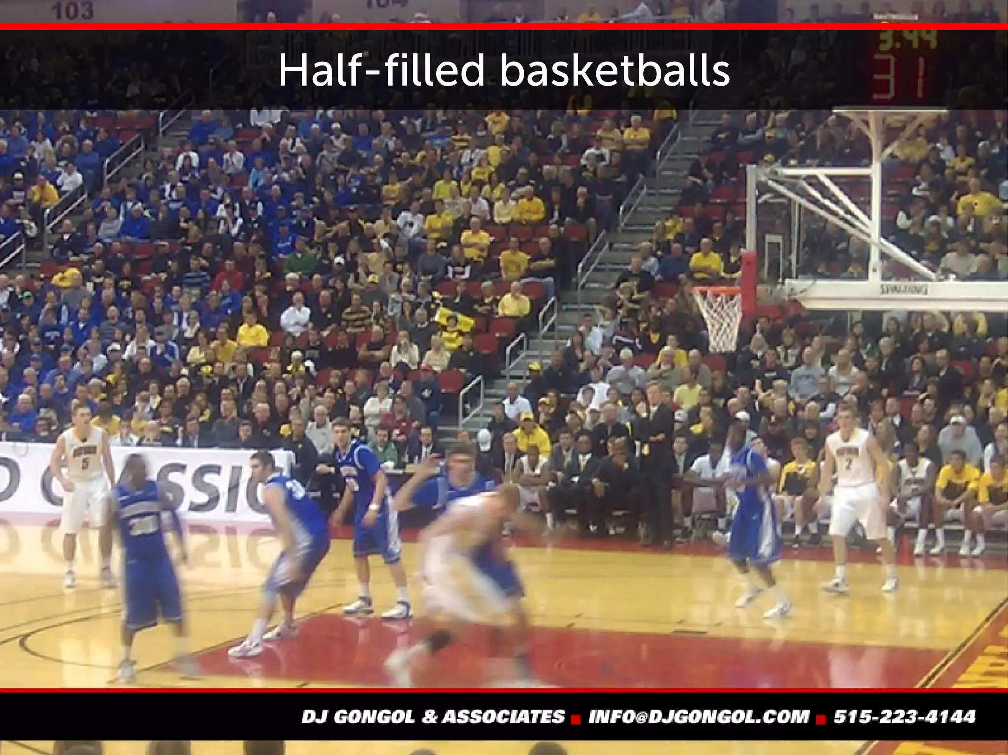 Half-filled basketballs
 