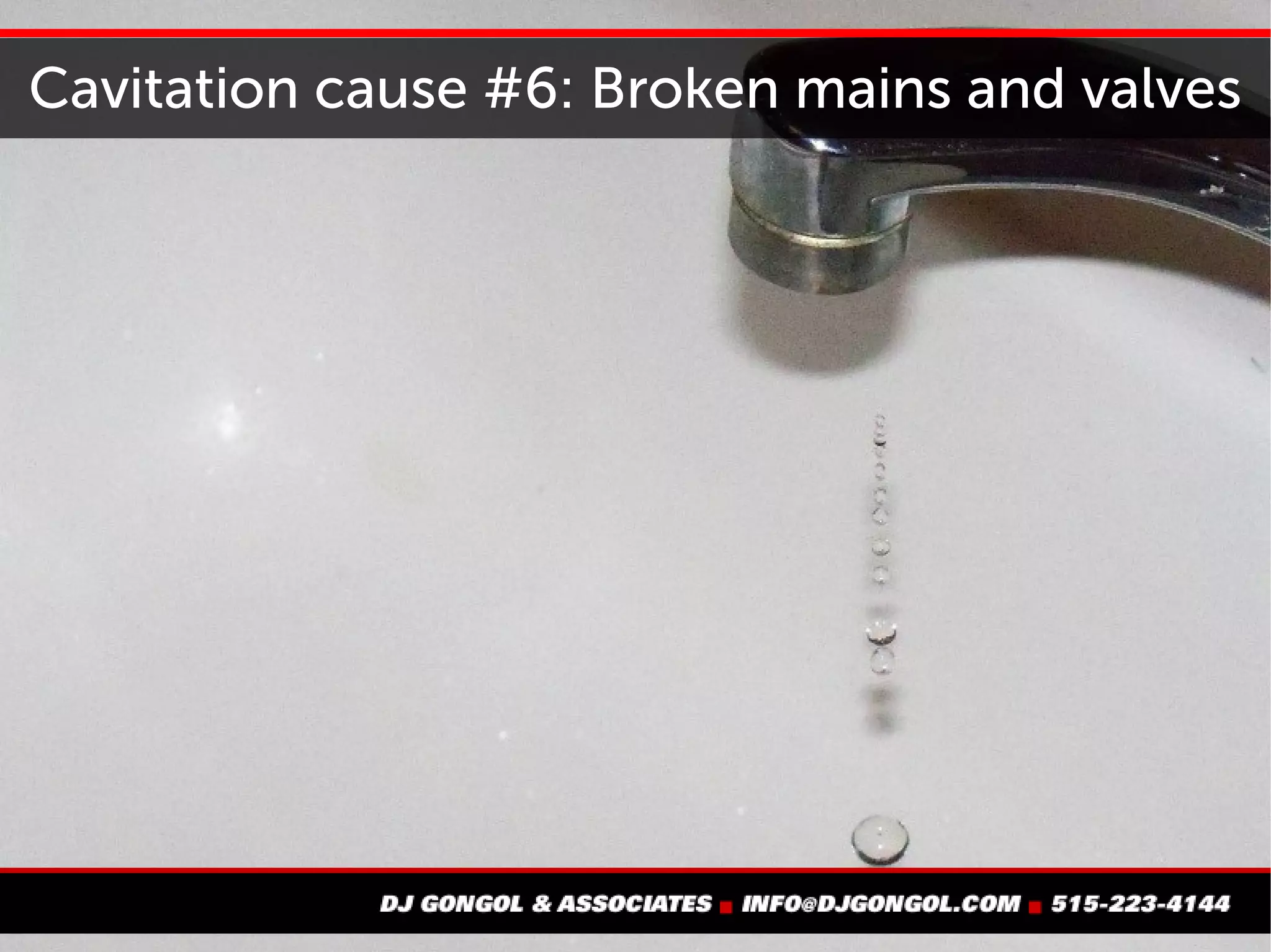 Cavitation cause #6: Broken mains and valves
 