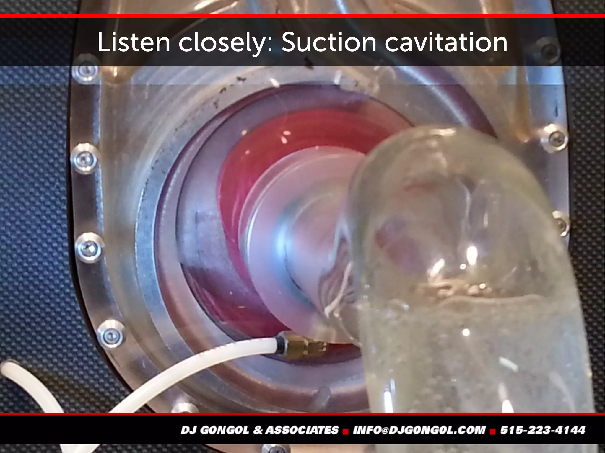 Listen closely: Suction cavitation
 