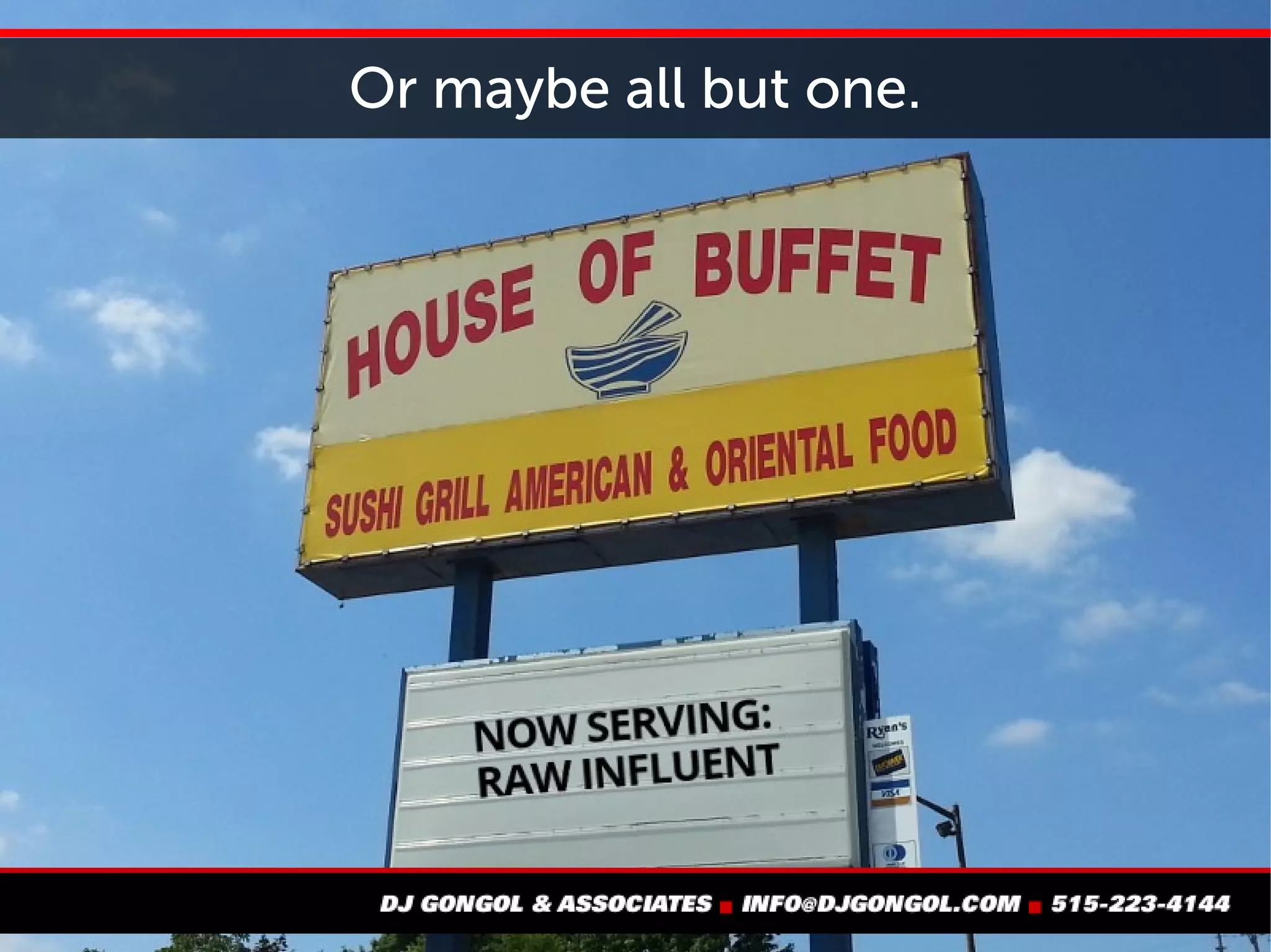 Or maybe all but one.
 