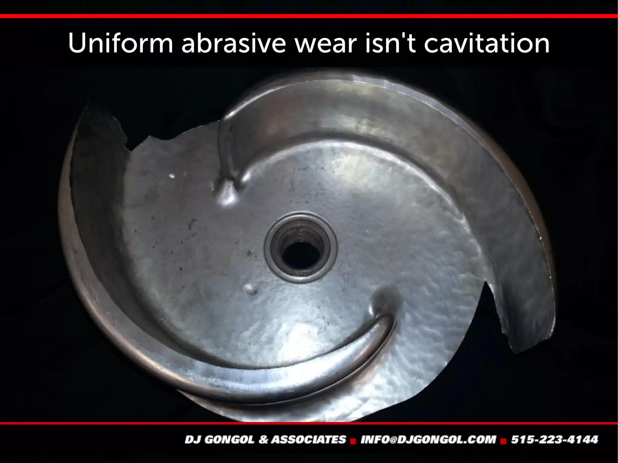 Uniform abrasive wear isn't cavitation
 