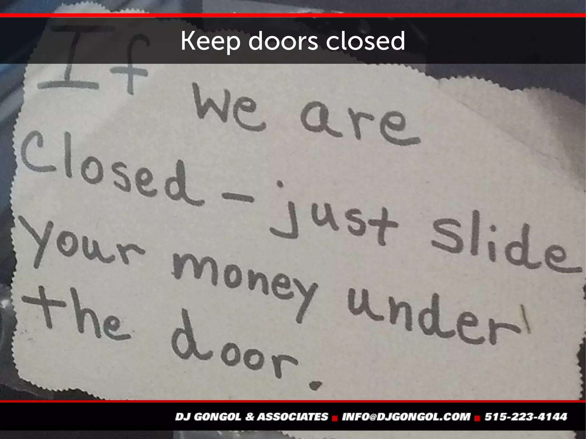 Keep doors closed
 