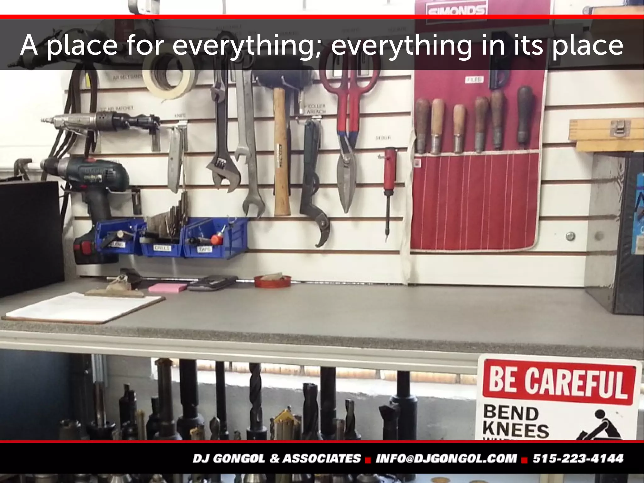 A place for everything; everything in its place
 