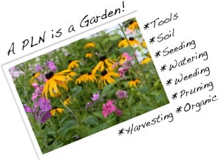 de n!
              G ar          To  ols
       is a               *
                                oil
  P LN                      *S ding
                                 ee
A                            *S                    ing
                                               ter
                               * Wa ing
                                               eed
                                 *W ning
                                                ru
                                  *P anic
                                                O rg
                                  	
  	
  	
  *
                              ting
                       ar ves
                     *H
 