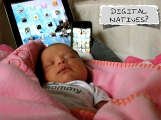 Digital
Natives?
 