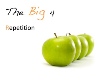 The   Big   4
Repe&&on
 