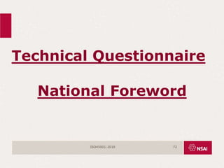 Technical Questionnaire
National Foreword
ISO45001:2018 72
 