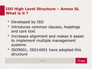 ISO High Level Structure – Annex SL
What is it ?
• Developed by ISO
• Introduces common clauses, headings
and core text
• Increases alignment and makes it easier
to implement multiple management
systems
• ISO9001, ISO14001 have adopted this
structure
ISO45001:2018 8
 