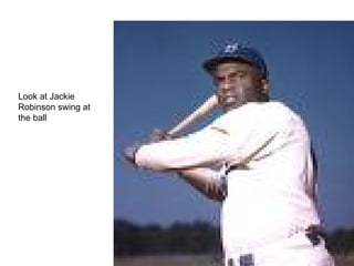 Look at Jackie Robinson swing at the ball 