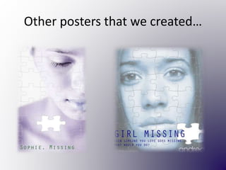 Other posters that we created…
 